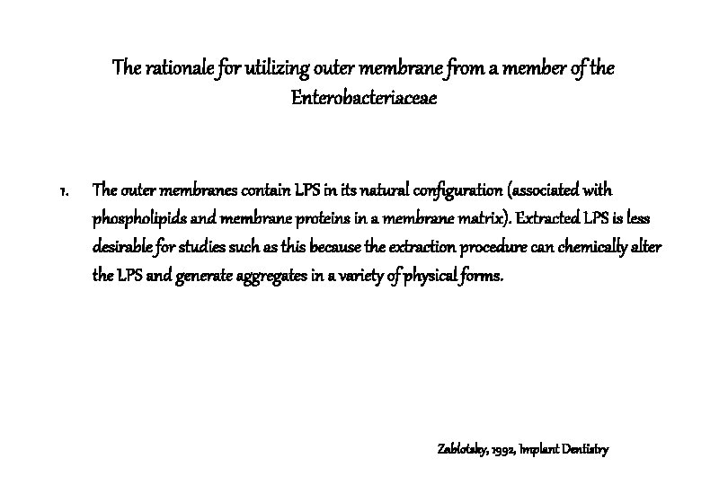 The rationale for utilizing outer membrane from a member of the Enterobacteriaceae 1. The The rationale for utilizing outer membrane from a member of the Enterobacteriaceae 1. The
