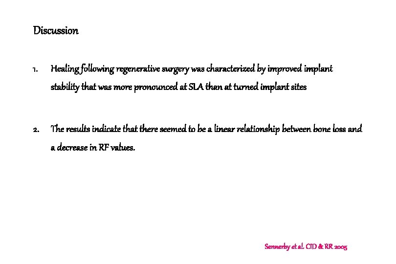 Discussion 1. Healing following regenerative surgery was characterized by improved implant stability that was Discussion 1. Healing following regenerative surgery was characterized by improved implant stability that was