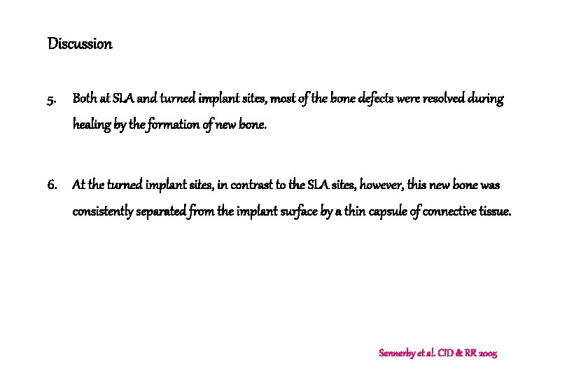 Discussion 5. Both at SLA and turned implant sites, most of the bone defects Discussion 5. Both at SLA and turned implant sites, most of the bone defects