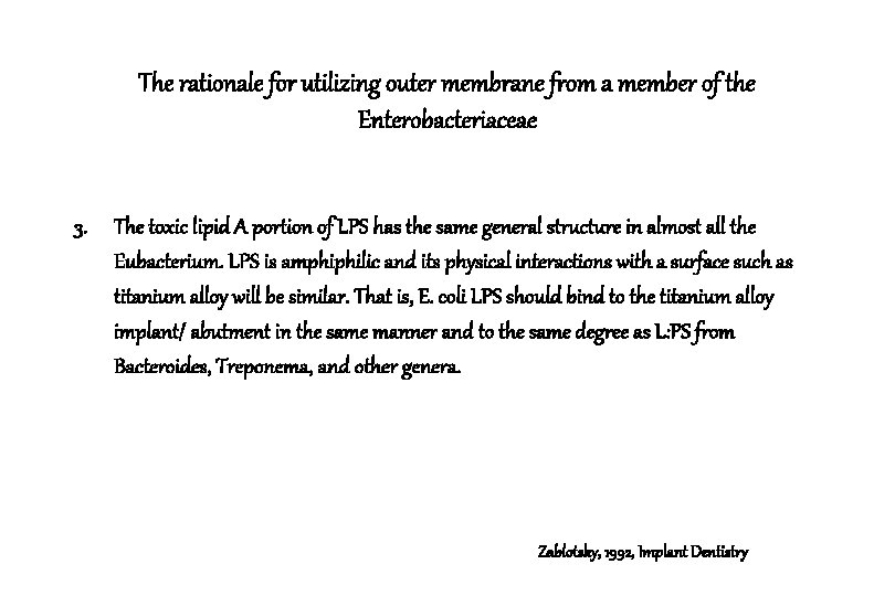 The rationale for utilizing outer membrane from a member of the Enterobacteriaceae 3. The The rationale for utilizing outer membrane from a member of the Enterobacteriaceae 3. The