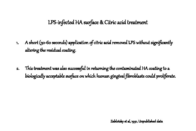 LPS-infected HA surface & Citric acid treatment 1. A short (30 -60 seconds) application LPS-infected HA surface & Citric acid treatment 1. A short (30 -60 seconds) application