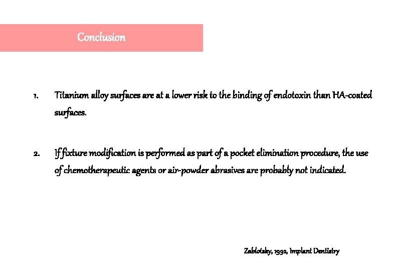 Conclusion 1. Titanium alloy surfaces are at a lower risk to the binding of Conclusion 1. Titanium alloy surfaces are at a lower risk to the binding of
