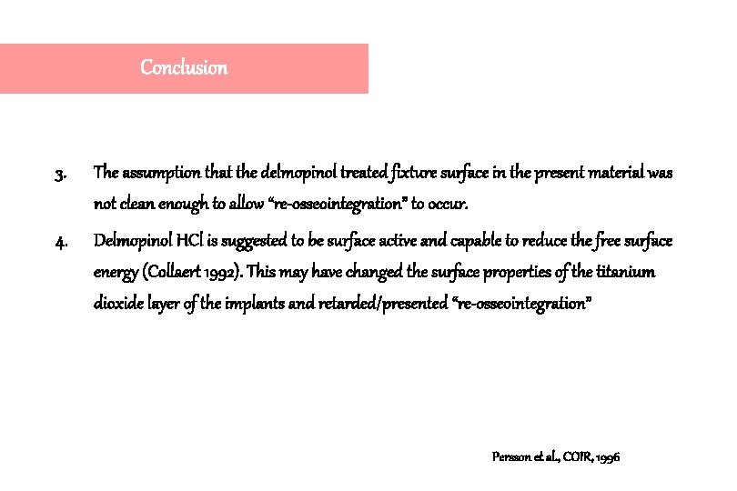 Conclusion 3. The assumption that the delmopinol treated fixture surface in the present material Conclusion 3. The assumption that the delmopinol treated fixture surface in the present material