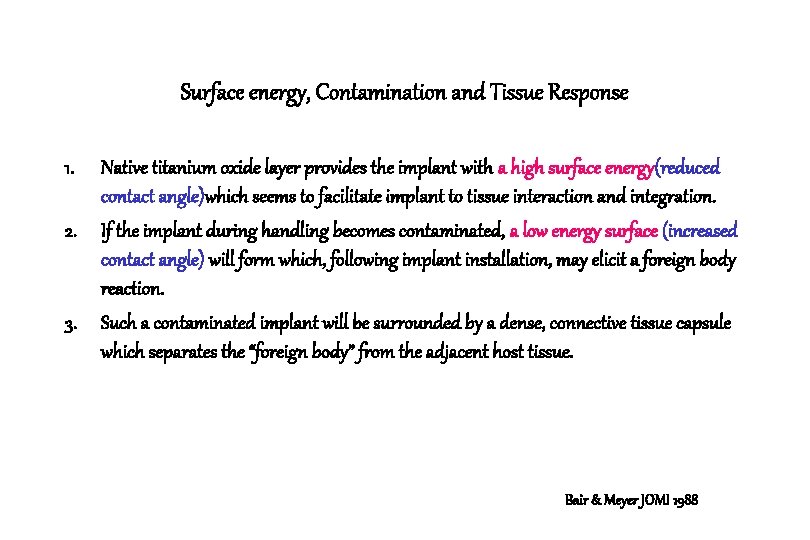 Surface energy, Contamination and Tissue Response 1. Native titanium oxide layer provides the implant Surface energy, Contamination and Tissue Response 1. Native titanium oxide layer provides the implant