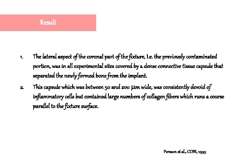 Result 1. The lateral aspect of the coronal part of the fixture, I. e. Result 1. The lateral aspect of the coronal part of the fixture, I. e.