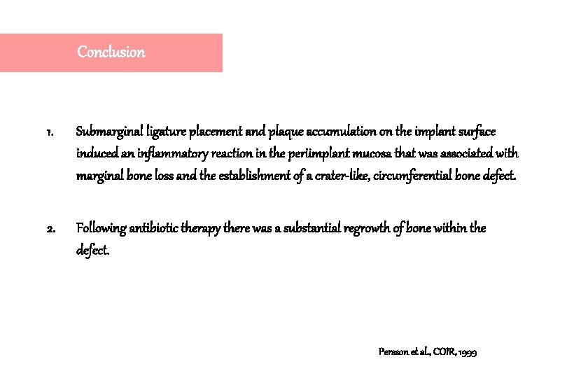 Conclusion 1. Submarginal ligature placement and plaque accumulation on the implant surface induced an Conclusion 1. Submarginal ligature placement and plaque accumulation on the implant surface induced an