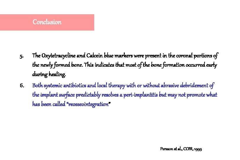 Conclusion 5. The Oxytetracycline and Calcein blue markers were present in the coronal portions Conclusion 5. The Oxytetracycline and Calcein blue markers were present in the coronal portions