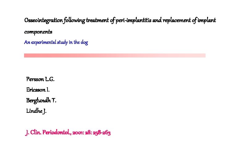 Osseointegration following treatment of peri-implantitis and replacement of implant components An experimental study in Osseointegration following treatment of peri-implantitis and replacement of implant components An experimental study in