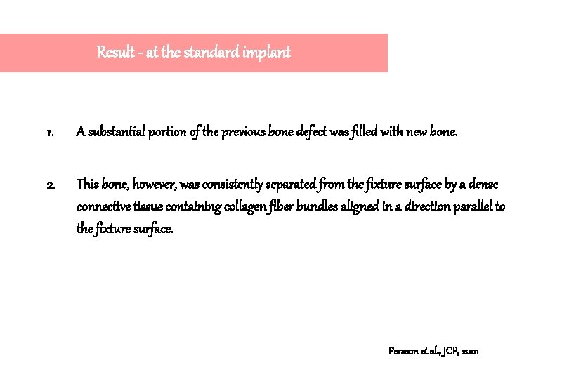 Result - at the standard implant 1. A substantial portion of the previous bone Result - at the standard implant 1. A substantial portion of the previous bone