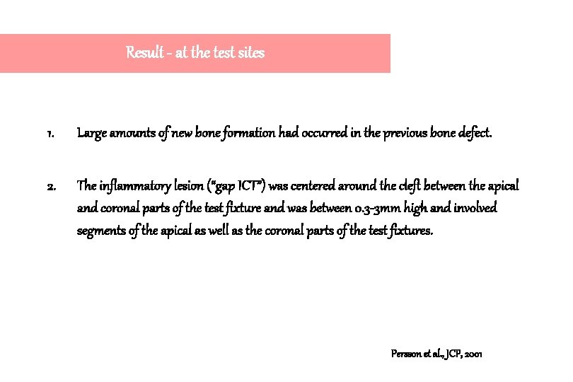 Result - at the test sites 1. Large amounts of new bone formation had Result - at the test sites 1. Large amounts of new bone formation had