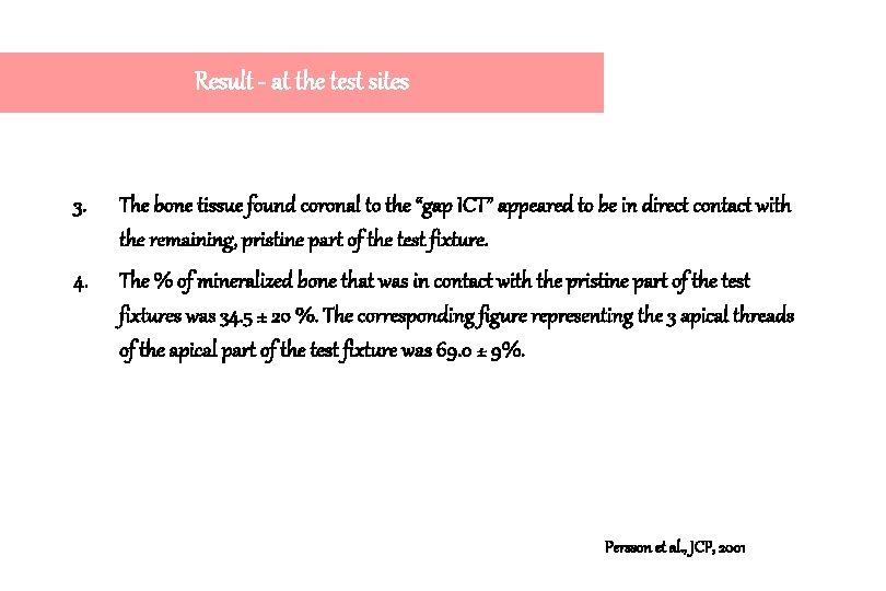 Result - at the test sites 3. The bone tissue found coronal to the Result - at the test sites 3. The bone tissue found coronal to the