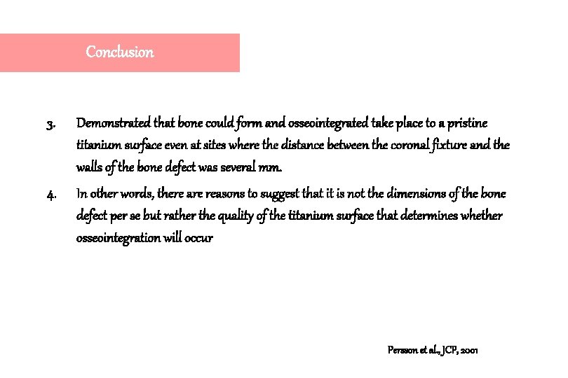Conclusion 3. Demonstrated that bone could form and osseointegrated take place to a pristine Conclusion 3. Demonstrated that bone could form and osseointegrated take place to a pristine