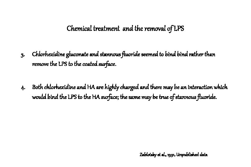 Chemical treatment and the removal of LPS 3. Chlorhexidine gluconate and stannous fluoride seemed Chemical treatment and the removal of LPS 3. Chlorhexidine gluconate and stannous fluoride seemed