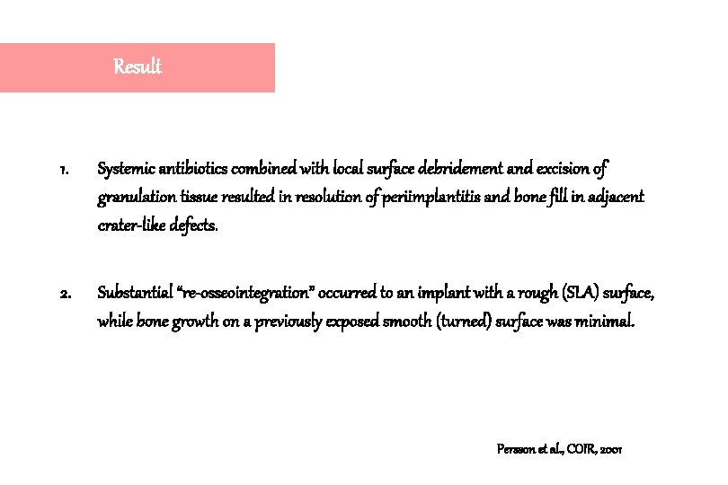 Result 1. Systemic antibiotics combined with local surface debridement and excision of granulation tissue Result 1. Systemic antibiotics combined with local surface debridement and excision of granulation tissue
