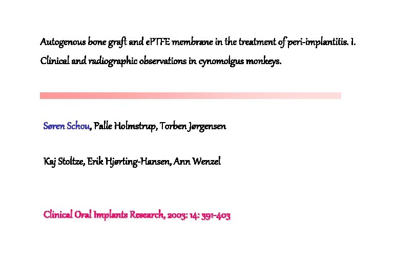 Autogenous bone graft and e. PTFE membrane in the treatment of peri-implantitis. I. Clinical Autogenous bone graft and e. PTFE membrane in the treatment of peri-implantitis. I. Clinical