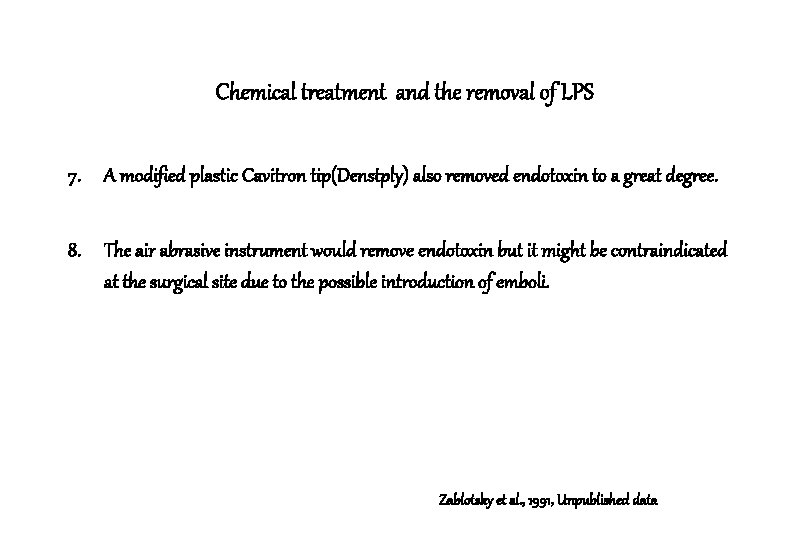 Chemical treatment and the removal of LPS 7. A modified plastic Cavitron tip(Denstply) also Chemical treatment and the removal of LPS 7. A modified plastic Cavitron tip(Denstply) also