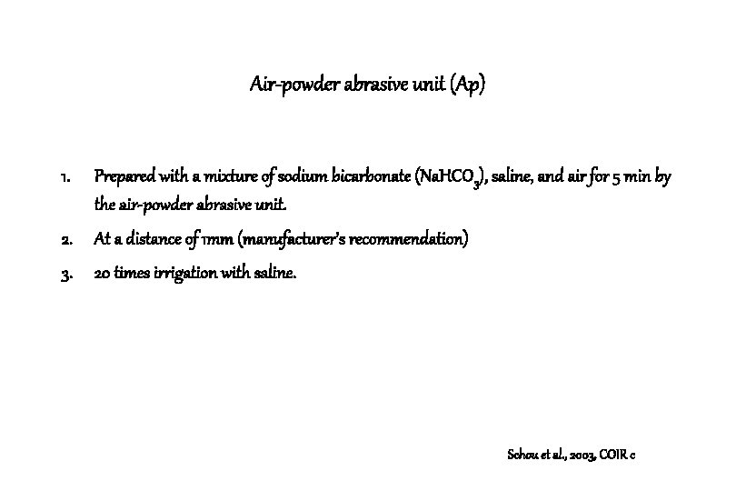 Air-powder abrasive unit (Ap) 1. Prepared with a mixture of sodium bicarbonate (Na. HCO Air-powder abrasive unit (Ap) 1. Prepared with a mixture of sodium bicarbonate (Na. HCO