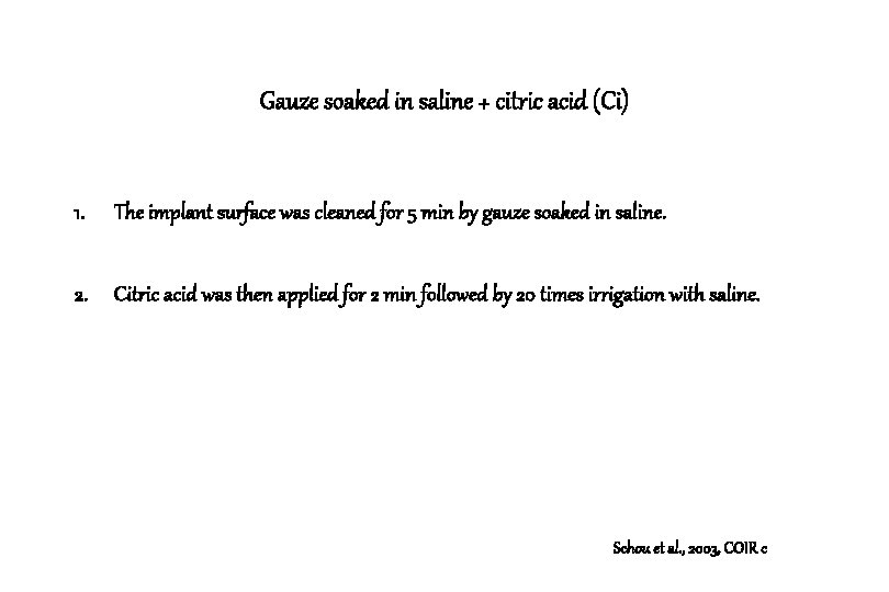 Gauze soaked in saline + citric acid (Ci) 1. The implant surface was cleaned Gauze soaked in saline + citric acid (Ci) 1. The implant surface was cleaned