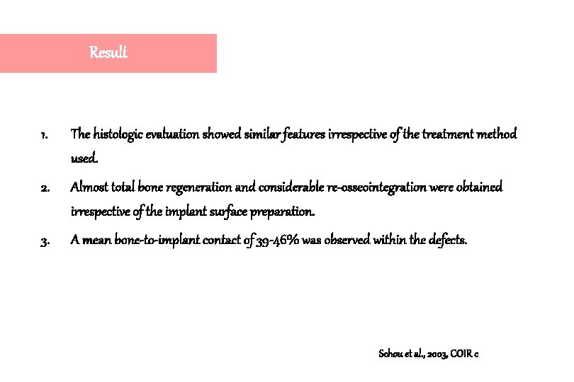 Result 1. The histologic evaluation showed similar features irrespective of the treatment method used. Result 1. The histologic evaluation showed similar features irrespective of the treatment method used.