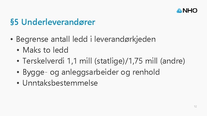 § 5 Underleverandører • Begrense antall ledd i leverandørkjeden • Maks to ledd •