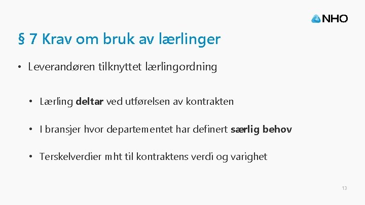 § 7 Krav om bruk av lærlinger • Leverandøren tilknyttet lærlingordning • Lærling deltar