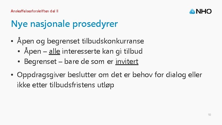 Anskaffelsesforskriften del II Nye nasjonale prosedyrer • Åpen og begrenset tilbudskonkurranse • Åpen –