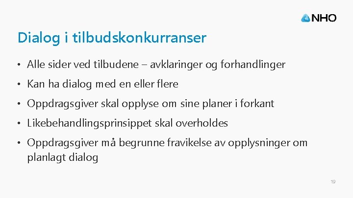 Dialog i tilbudskonkurranser • Alle sider ved tilbudene – avklaringer og forhandlinger • Kan