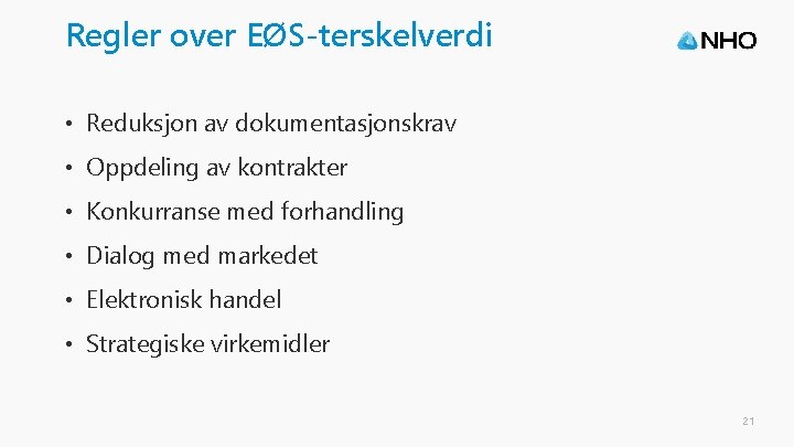 Regler over EØS-terskelverdi • Reduksjon av dokumentasjonskrav • Oppdeling av kontrakter • Konkurranse med