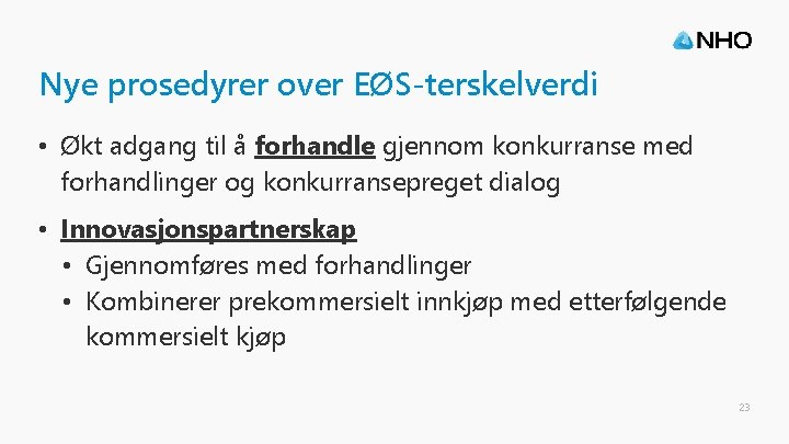 Nye prosedyrer over EØS-terskelverdi • Økt adgang til å forhandle gjennom konkurranse med forhandlinger