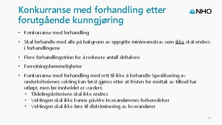 Konkurranse med forhandling etter forutgående kunngjøring • Konkurranse med forhandling • Skal forhandle med