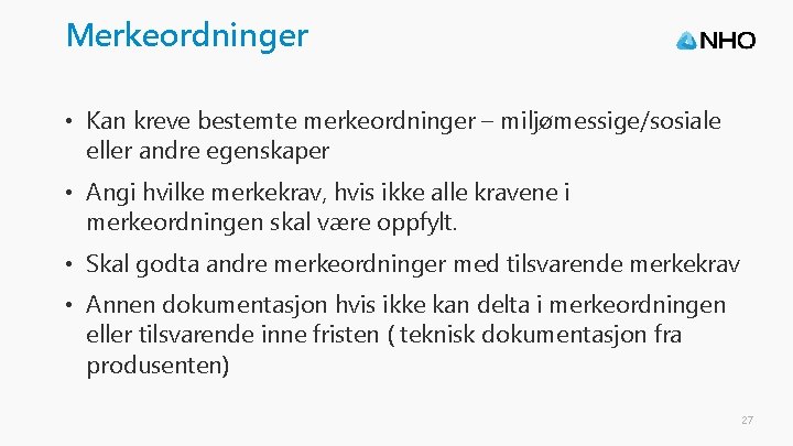 Merkeordninger • Kan kreve bestemte merkeordninger – miljømessige/sosiale eller andre egenskaper • Angi hvilke