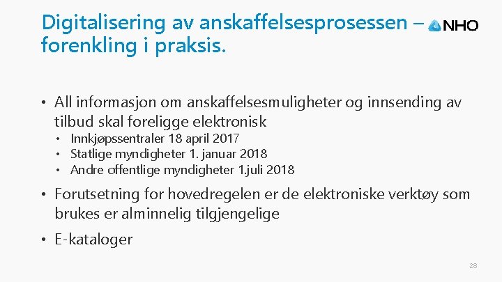 Digitalisering av anskaffelsesprosessen – forenkling i praksis. • All informasjon om anskaffelsesmuligheter og innsending