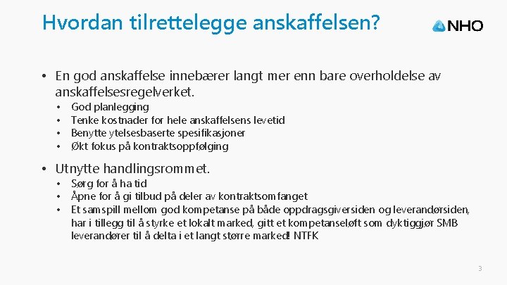 Hvordan tilrettelegge anskaffelsen? • En god anskaffelse innebærer langt mer enn bare overholdelse av