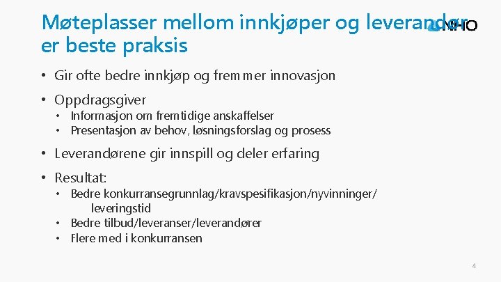 Møteplasser mellom innkjøper og leverandør er beste praksis • Gir ofte bedre innkjøp og