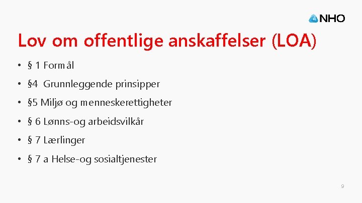 Lov om offentlige anskaffelser (LOA) • § 1 Formål • § 4 Grunnleggende prinsipper