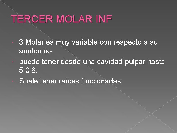 TERCER MOLAR INF 3 Molar es muy variable con respecto a su anatomía puede TERCER MOLAR INF 3 Molar es muy variable con respecto a su anatomía puede