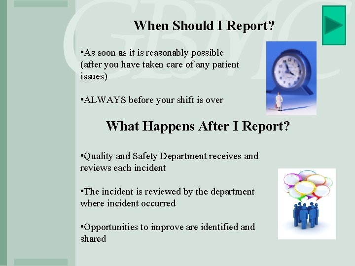 When Should I Report? • As soon as it is reasonably possible (after you