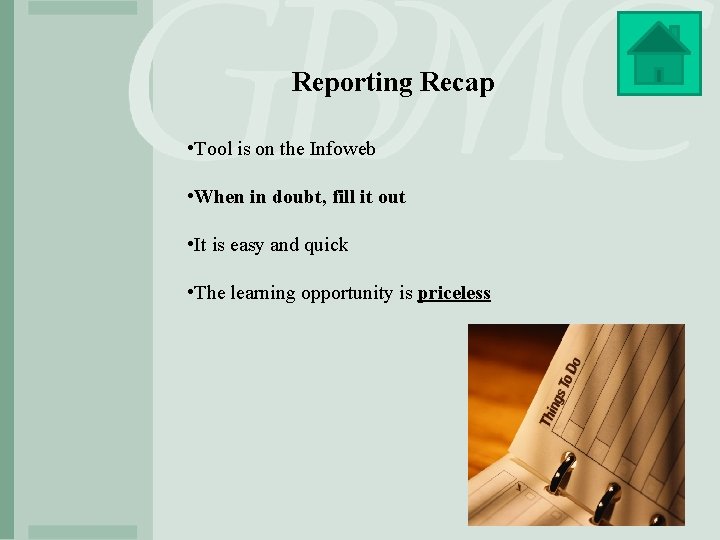 Reporting Recap • Tool is on the Infoweb • When in doubt, fill it