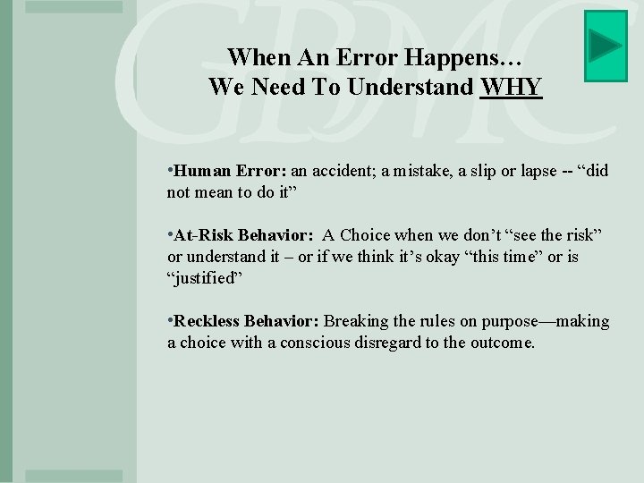 When An Error Happens… We Need To Understand WHY • Human Error: an accident;