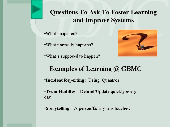 Questions To Ask To Foster Learning and Improve Systems • What happened? • What