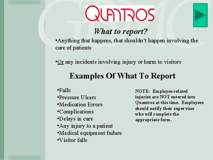 What to report? • Anything that happens, that shouldn’t happen involving the care of