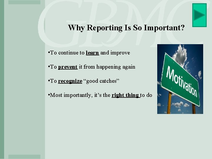 Why Reporting Is So Important? • To continue to learn and improve • To