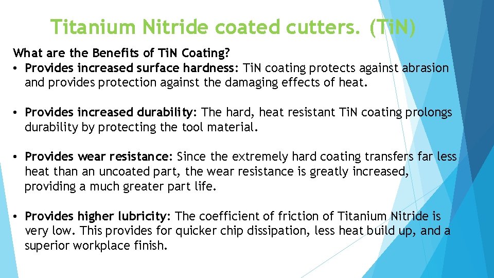 Titanium Nitride coated cutters. (Ti. N) What are the Benefits of Ti. N Coating?