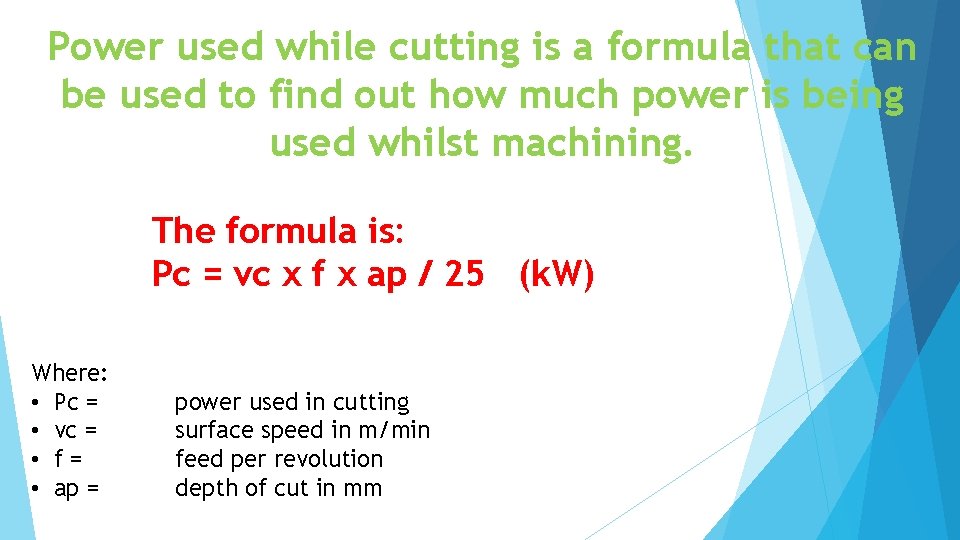 Power used while cutting is a formula that can be used to find out