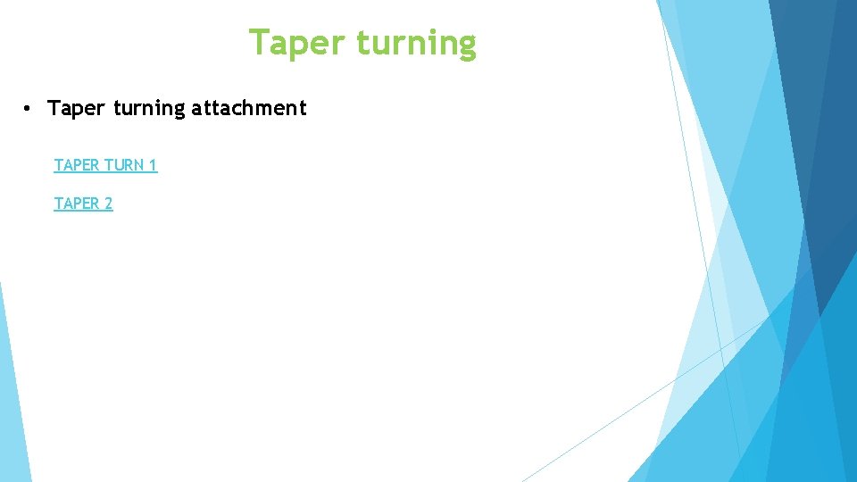 Taper turning • Taper turning attachment TAPER TURN 1 TAPER 2 