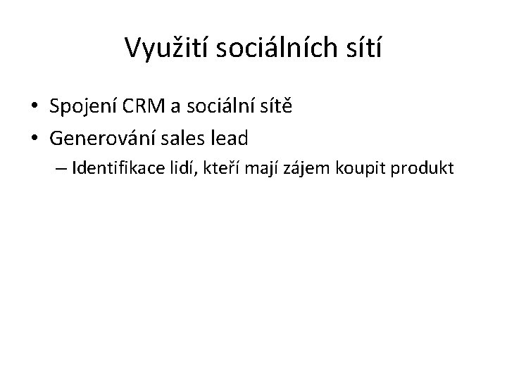 Využití sociálních sítí • Spojení CRM a sociální sítě • Generování sales lead –