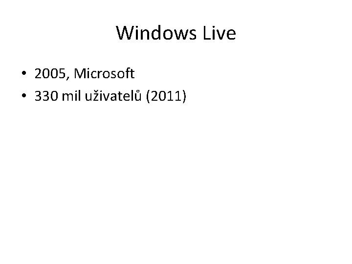 Windows Live • 2005, Microsoft • 330 mil uživatelů (2011) 
