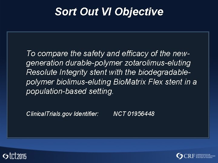 Sort Out VI Objective To compare the safety and efficacy of the newgeneration durable-polymer