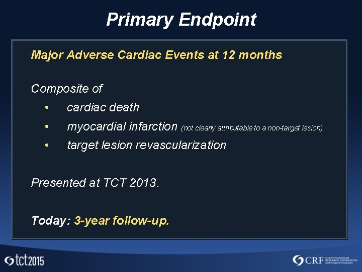 Primary Endpoint Major Adverse Cardiac Events at 12 months Composite of • cardiac death