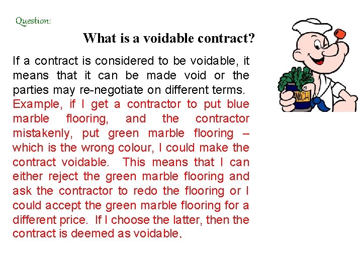 Question: What is a voidable contract? If a contract is considered to be voidable,